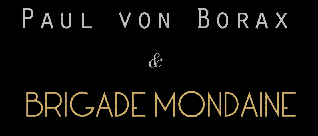 Paul Von Borax X Brigade Mondaine